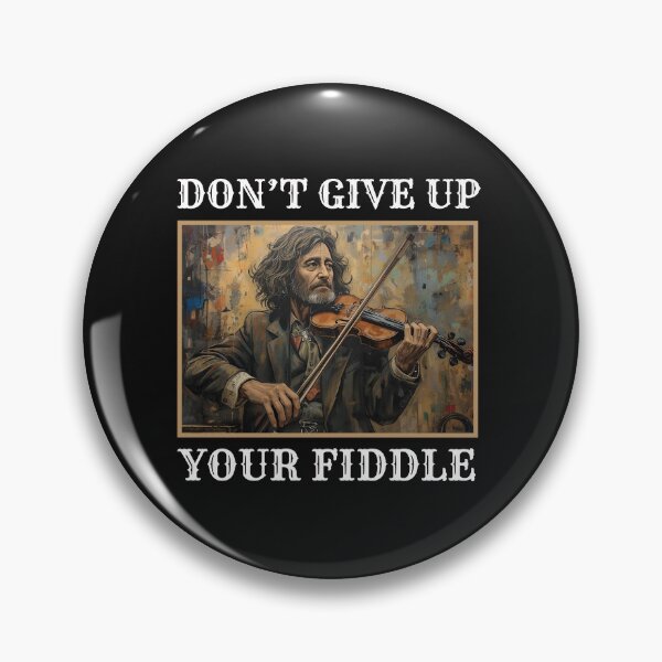 Item preview, DON'T GIVE UP YOUR FIDDLE designed and sold by aledfychan.