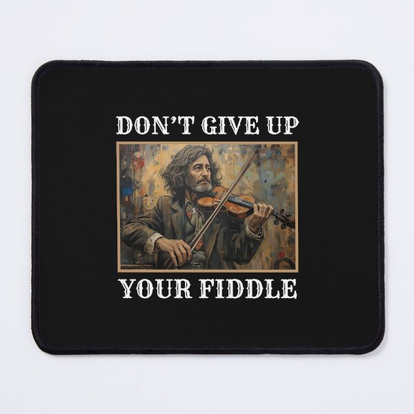 Item preview, DON'T GIVE UP YOUR FIDDLE designed and sold by aledfychan.