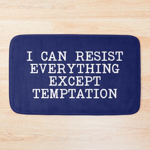 Item preview, I Can Resist Everything Except Temptation designed and sold by Jeallan Designs.