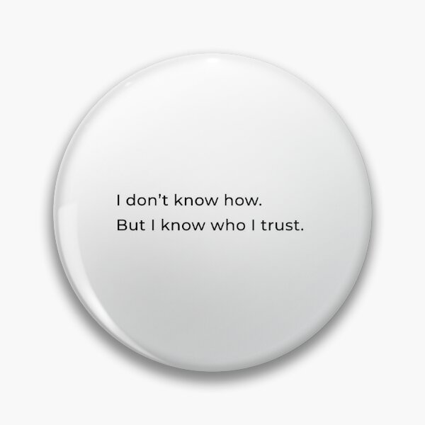 Item preview, I Don't Know How. But I Know Who I Trust.  designed and sold by chapeto.