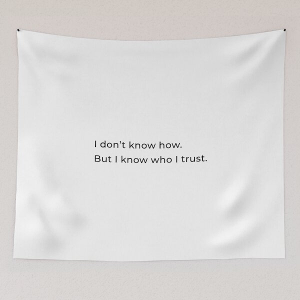 Item preview, I Don't Know How. But I Know Who I Trust. designed and sold by chapeto.