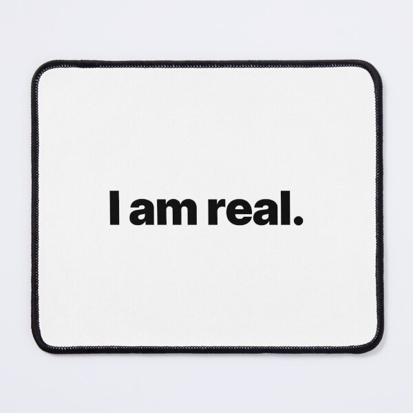 Item preview, I am real. (Black text) designed and sold by STUDIO-72.