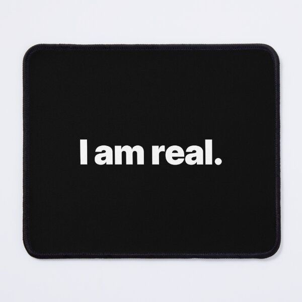 Item preview, I am real. (White text) designed and sold by STUDIO-72.