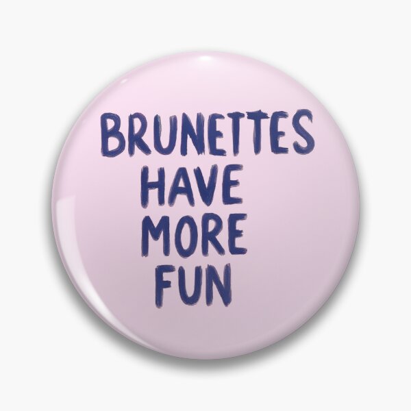 Item preview, brunettes have more fun designed and sold by pizzarolls0607.