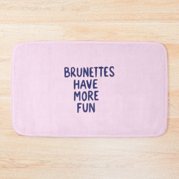 Item preview, brunettes have more fun designed and sold by pizzarolls0607.