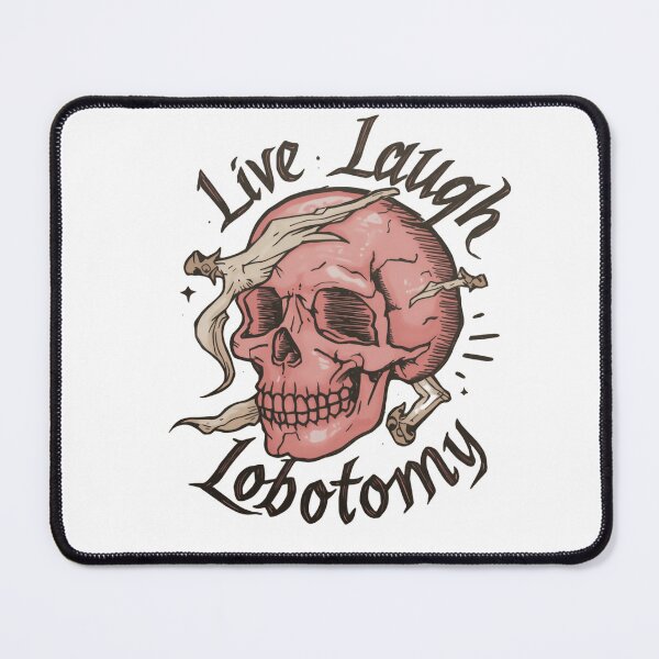 Item preview, Live Laugh Lobotomy Skull Dark Humor Edition designed and sold by SkeletonsDanger.
