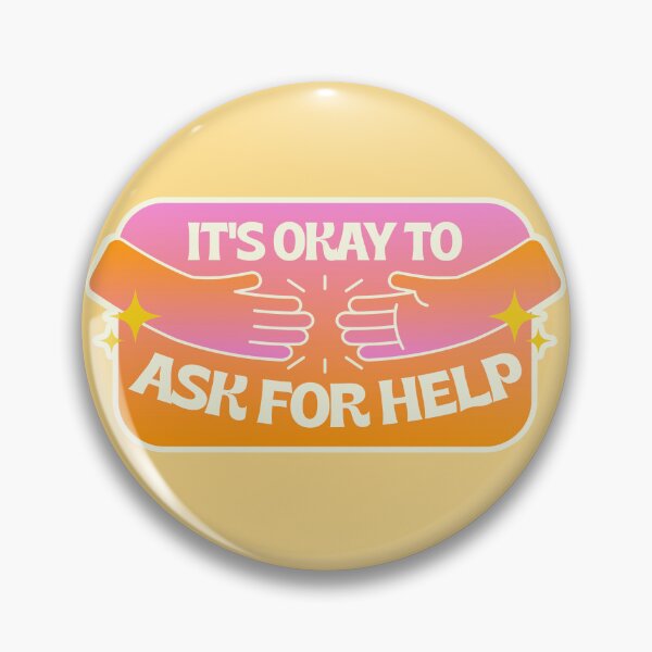 Item preview, It's Okay To Ask For Help designed and sold by peachkeen88.