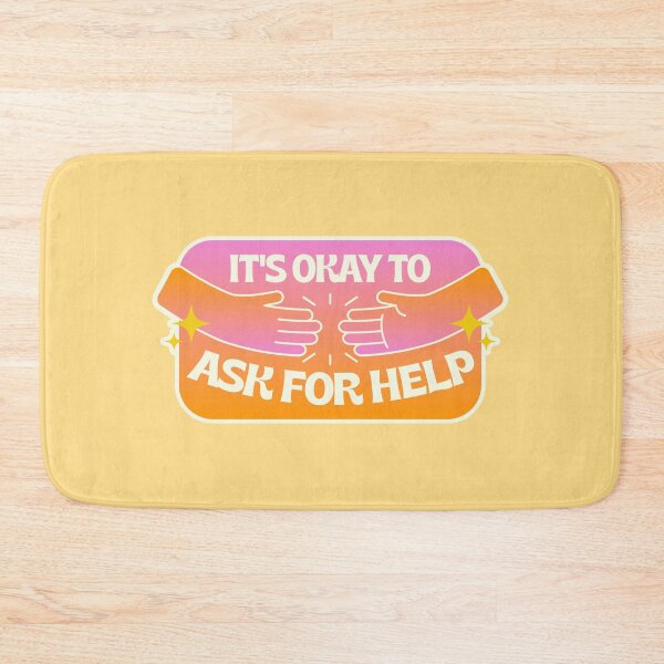 Item preview, It's Okay To Ask For Help designed and sold by peachkeen88.