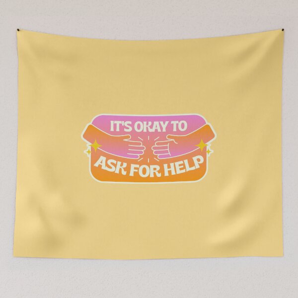 Item preview, It's Okay To Ask For Help designed and sold by peachkeen88.