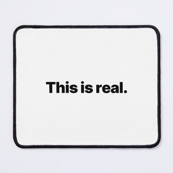 Item preview, This is real. (Black text) designed and sold by STUDIO-72.