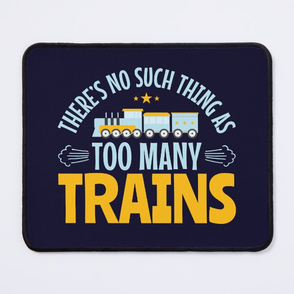 Item preview, There's No Such Thing As Too Many Trains designed and sold by jaygo.