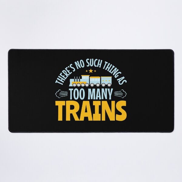 Item preview, There's No Such Thing As Too Many Trains designed and sold by jaygo.