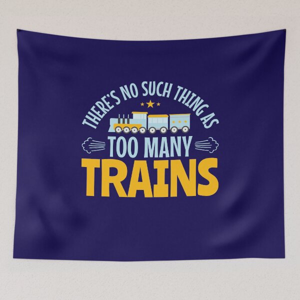 Item preview, There's No Such Thing As Too Many Trains designed and sold by jaygo.