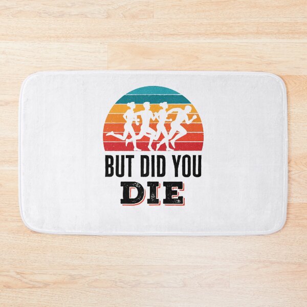 Item preview, But Did You Die Funny Running Marathon designed and sold by jaygo.