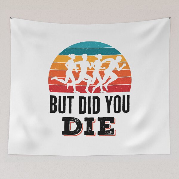 Item preview, But Did You Die Funny Running Marathon designed and sold by jaygo.