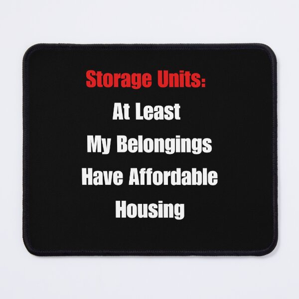 Item preview, Storage Units: At Least My Belongings Have Affordable Housing designed and sold by signshirtz.