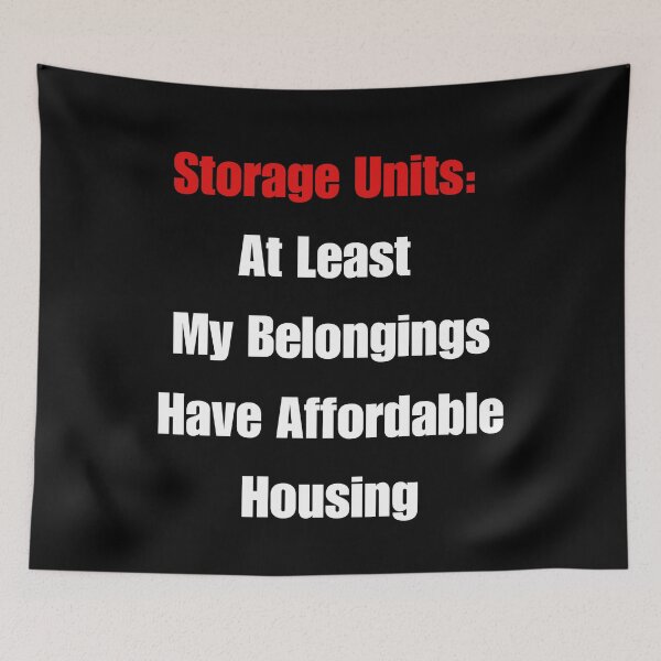 Item preview, Storage Units: At Least My Belongings Have Affordable Housing designed and sold by signshirtz.