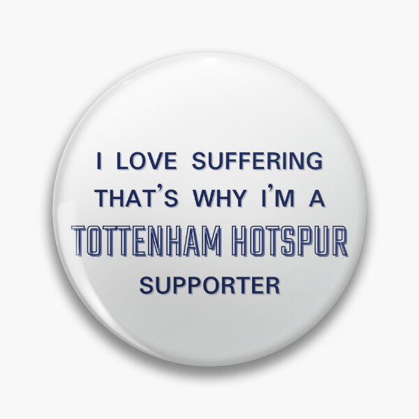 Item preview, I love suffering that's why I'm a Tottenham Hotspur Supporter designed and sold by Niche Fandoms R Us.
