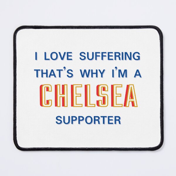 Item preview, I love suffering that's why I'm a Chelsea Supporter designed and sold by Niche Fandoms R Us.