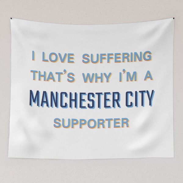 Item preview, I love suffering that's why I'm a Manchester City Supporter designed and sold by Niche Fandoms R Us.