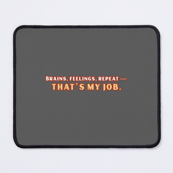 Item preview, Brains, feelings, repeat — that’s my job. - counseling psychologist designed and sold by TaurusC95.