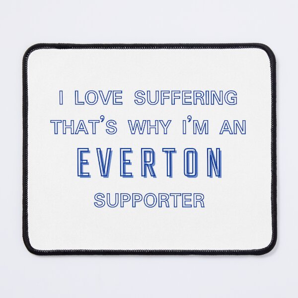 Item preview, I love suffering that's why I'm an Everton Supporter designed and sold by Niche Fandoms R Us.