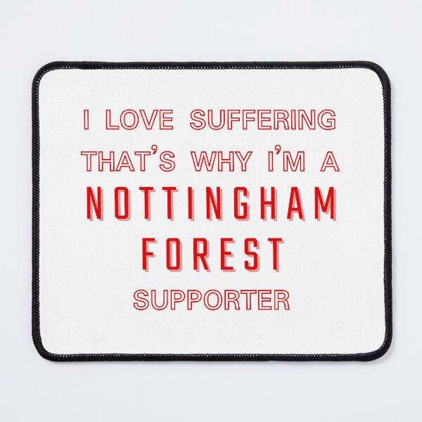Item preview, I love suffering that's why I'm a Nottingham Forest Supporter designed and sold by Niche Fandoms R Us.