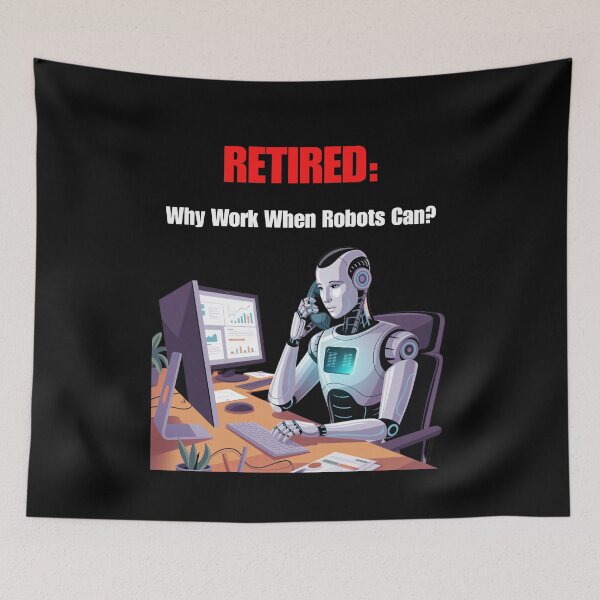 Artikelvorschau, Im Ruhestand: Warum arbeiten, wenn Roboter es können? entworfen und verkauft von signshirtz.