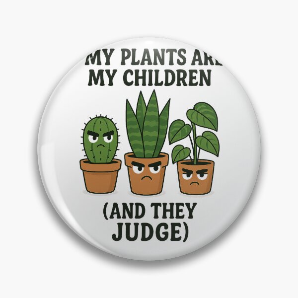 Item preview, My Plants Are My Children (And They Judge) designed and sold by TwoRabbits.