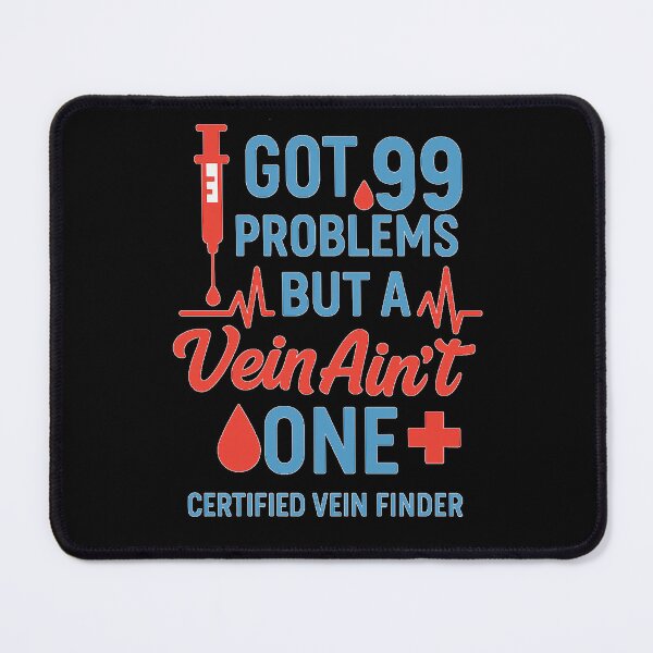 Item preview, Funny Medical Design – I Got 99 Problems But a Vein Ain’t One | Certified Vein Finder Gift designed and sold by glitchman2.