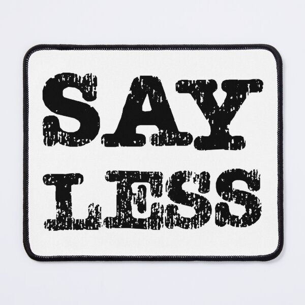 Item preview, SAY LESS designed and sold by EastEndTownie.