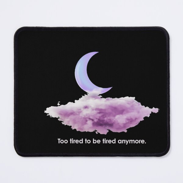 Item preview, Too tired to be tired anymore designed and sold by FlyShop1.
