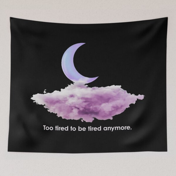 Item preview, Too tired to be tired anymore designed and sold by FlyShop1.