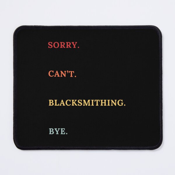 Item preview, Sorry Can't Blacksmithing Bye - Retro Blacksmithing Quote designed and sold by Wiss2Arts.
