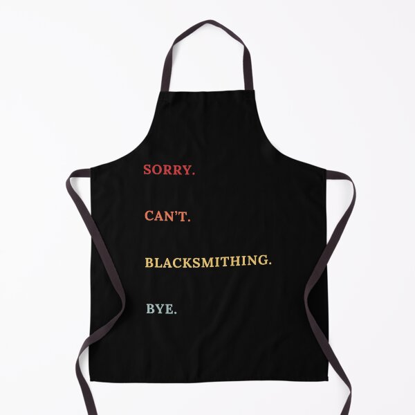 Item preview, Sorry Can't Blacksmithing Bye - Retro Blacksmithing Quote designed and sold by Wiss2Arts.