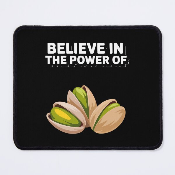Item preview, Believe In The Power Of Pistachios Nuts Seeds Protein Snacks designed and sold by HellD3vil-Art.