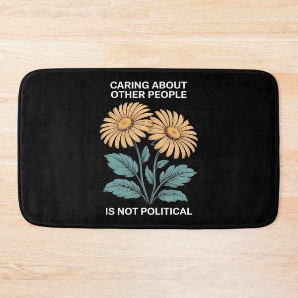 Item preview, Caring About Other People Is Not Political Inspirational designed and sold by JulienAureo.