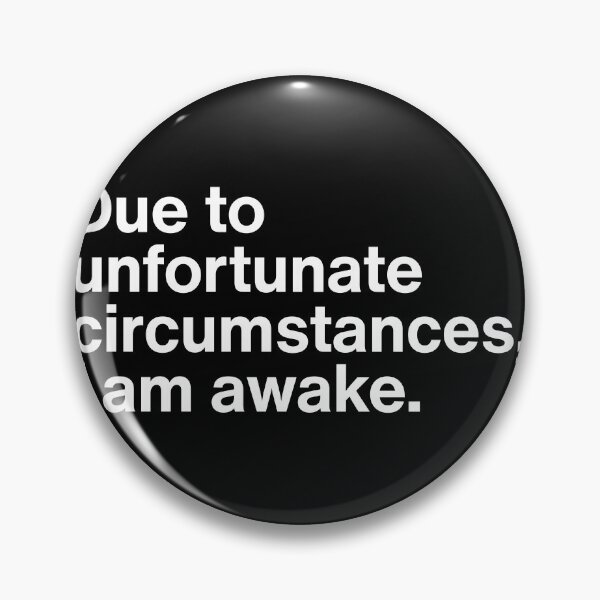 Item preview, Due To Unfortunate Circumstances I Am Awake - Funny Coffee Morning Quote  designed and sold by MyMomentShirt.