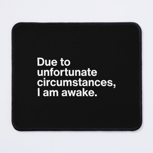 Item preview, Due To Unfortunate Circumstances I Am Awake - Funny Coffee Morning Quote  designed and sold by MyMomentShirt.