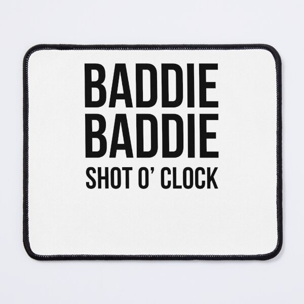 Item preview, Baddie Baddie Shot O' Clock Party Drinking Girls Night designed and sold by snowry.