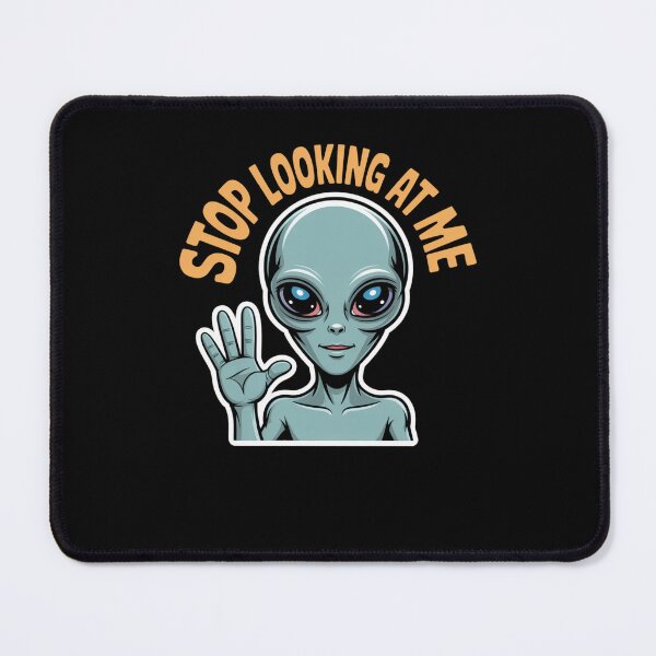 Item preview, Funny Alien Stop Looking at Me for Space Lovers designed and sold by snowry.