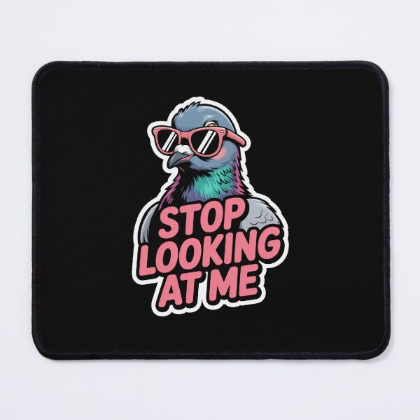 Item preview, Funny Pigeon Stop Looking at Me for Bird Lovers joke designed and sold by snowry.