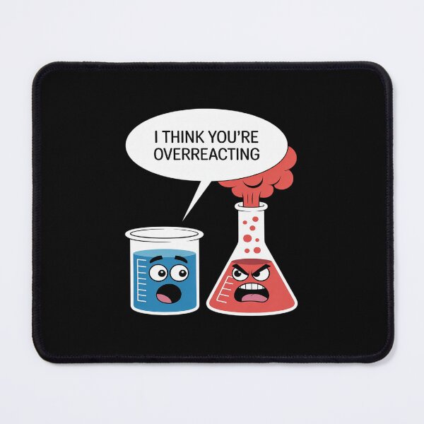 Item preview, Chemistry I think you're overreacting designed and sold by ticlitule.