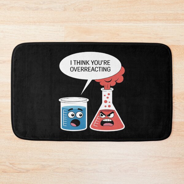 Item preview, Chemistry I think you're overreacting designed and sold by ticlitule.