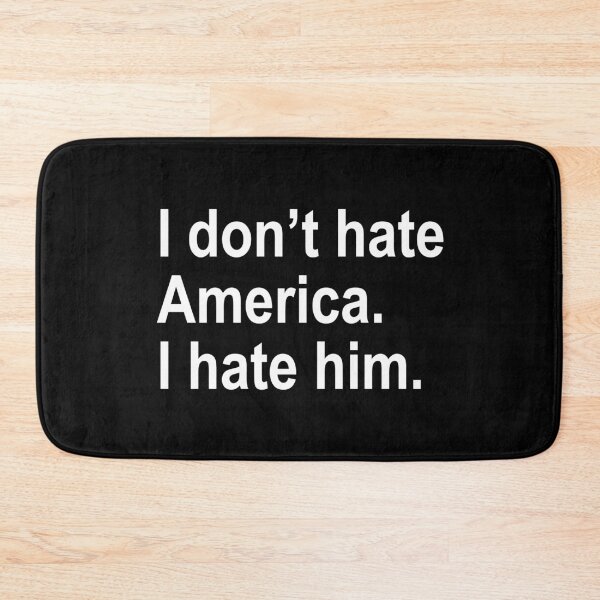 Item preview, I don't hate America - I hate him designed and sold by Thelittlelord.