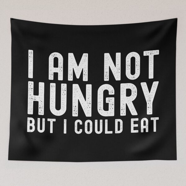 Item preview, Im Not Hungry But I Could Eat Funny Things People Say designed and sold by henrymencia.
