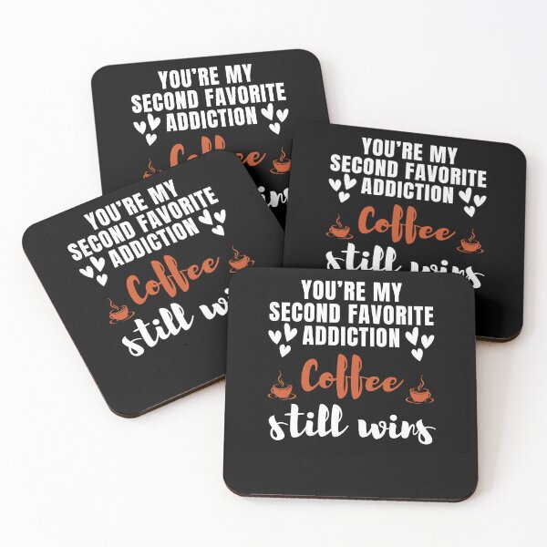 Item preview, You're my second favorite addiction. Coffee still wins. designed and sold by darshants.