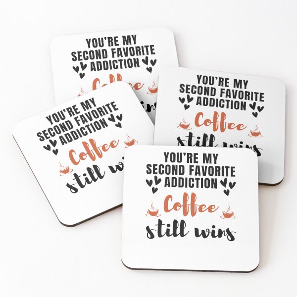 Item preview, You're my second favorite addiction. Coffee still wins. designed and sold by darshants.
