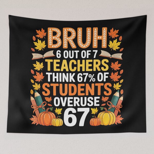 Item preview, 6 Out Of 7 Teachers Think 67 Of Students Overuse 67 Autumn  designed and sold by JEFDodsonArt.