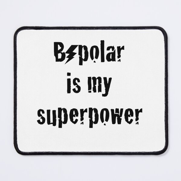 Item preview, Bipolar Is My Superpower (black) designed and sold by Bipolar, Etc..
